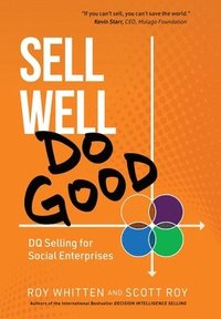 bokomslag Sell Well, Do Good: DQ Selling for Social Enterprises