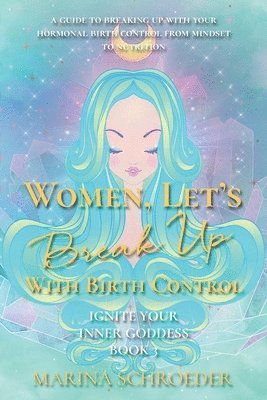 bokomslag Women, Let's Break Up With Birth Control!