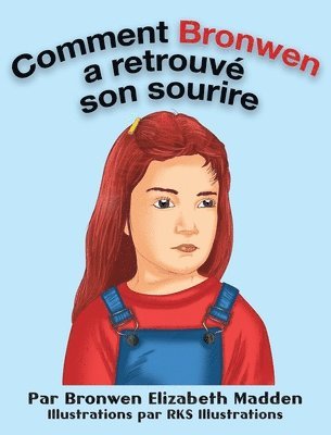 Bronwen Elizabeth Madden - Comment Bronwen a retrouvé son sourire, Inbunden