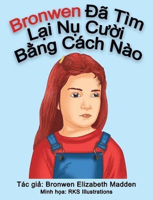 Bronwen Elizabeth Madden - Bronwen Đã Tìm Lại Nụ Cười Bằng Cách Nào, Inbunden