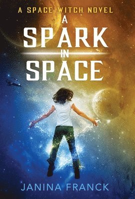 Janina Franck - Spark in Space, Inbunden