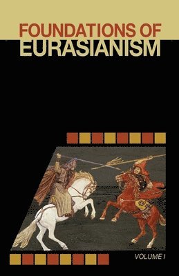 Jafe Arnold, John Stachelski - Foundations of Eurasianism, Häftad