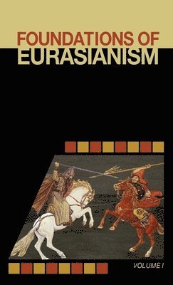 Jafe Arnold, John Stachelski - Foundations of Eurasianism, Inbunden