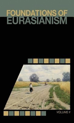 Jafe Arnold, John Stachelski - Foundations of Eurasianism, Inbunden