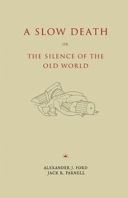 bokomslag Slow Death or, The Silence of the Old World