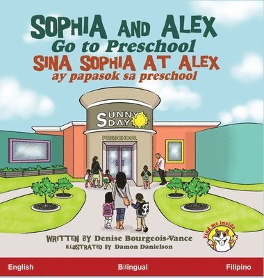 Denise Bourgeois-Vance - Sophia and Alex Go to Preschool, Inbunden