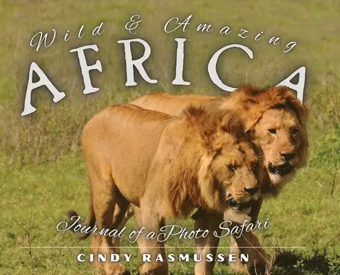 Cindy Rasmussen - Wild and Amazing Africa, Inbunden. Tillgänglighet: Lägg i varukorg