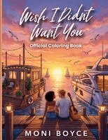Moni Boyce - Wish I Didn't Want You Official Coloring Book, Häftad