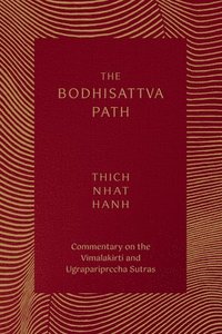 bokomslag The Bodhisattva Path: Commentary on the Vimalakirti and Ugrapariprccha Sutras