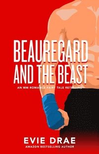 bokomslag Beauregard and the Beast: An MM Romance Fairy Tale Retelling
