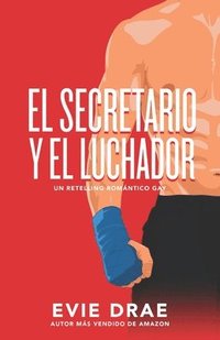 bokomslag El secretario y el luchador: Un retelling romántico gay