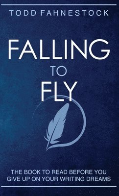 Todd Fahnestock - Falling to Fly, Inbunden