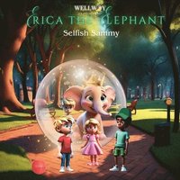 bokomslag Erica the Elephant: Selfish Sammy