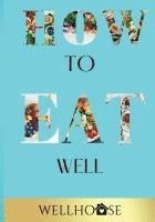 How to Eat Well 1