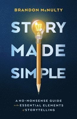 bokomslag Story Made Simple: A No-Nonsense Guide to the Essential Elements of Storytelling