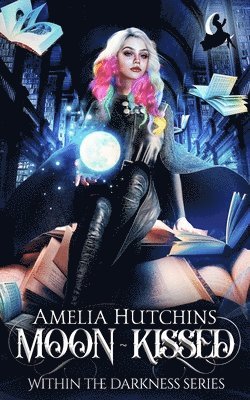 Amelia Hutchins, Melissa Burg - Moon-Kissed: Within the Darkness, Häftad