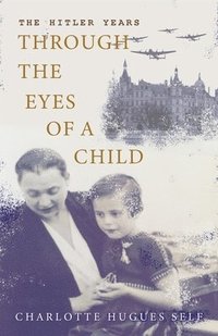 bokomslag The Hitler Years Through the Eyes of a Child