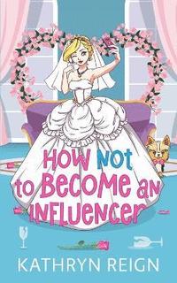 bokomslag How NOT to Become an Influencer
