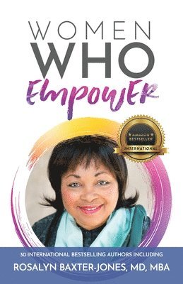 Mb Rosalyn Baxter-Jones - Women Who Empower- Rosalyn Baxter-Jones, MD, MBA, Häftad