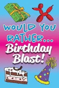 bokomslag Would You Rather... Birthday Blast!