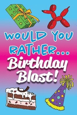 Would You Rather... Birthday Blast! 1