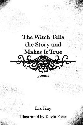 Liz Kay - Witch Tells the Story and Makes It True, Häftad