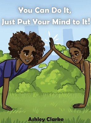 Ashley Clarke - You Can Do It, Just Put Your Mind to It!, Inbunden