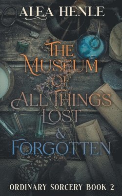 The Museum of All Things Lost & Forgotten 1