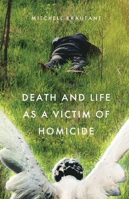 Mitchell Krautant - Death and Life as a Victim of Homicide, Häftad