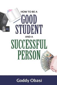 bokomslag How to Be a Good Student and a Successful Person