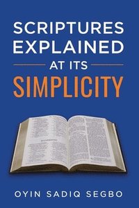 bokomslag Scriptures Explained at It's Simplicity