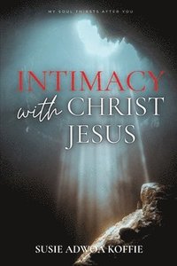 bokomslag Intimacy with Christ Jesus