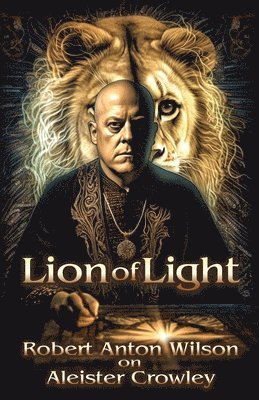 Robert Anton Wilson - Lion of Light, Häftad