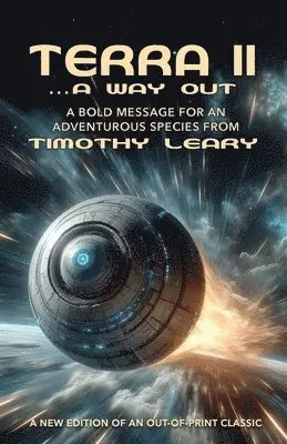 Timothy Leary, L Wayne Benner - Terra II ...A Way Out, Häftad. Tillgänglighet: Lägg i varukorg