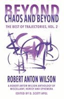 Robert Anton Wilson, D Scott Apel - Beyond Chaos and Beyond, Häftad