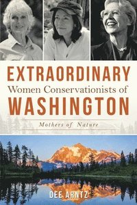 bokomslag Extraordinary Women Conservationists of Washington