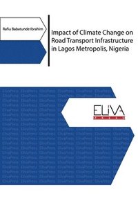 bokomslag Impact of Climate Change on Road Transport Infrastructure in Lagos Metropolis, Nigeria