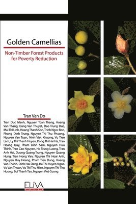 Golden Camellias: Non-Timber Forest Products for Poverty Reduction 1