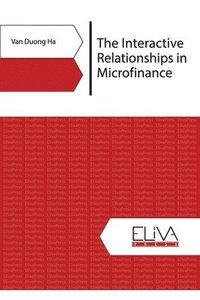 bokomslag The Interactive Relationships in Microfinance