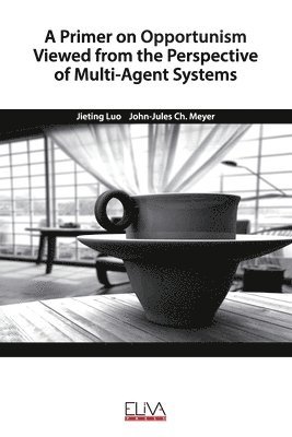 A Primer on Opportunism Viewed from the Perspective of Multi-Agent Systems 1