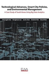 bokomslag Technological advances, smart city policies, and environmental management: A case study of South Korea using big data analytics