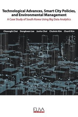 Technological advances, smart city policies, and environmental management: A case study of South Korea using big data analytics 1