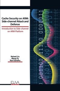 bokomslag Cache Security on ARM: Side-channel Attack and Defense: Introduction to Side-channel on ARM Platform
