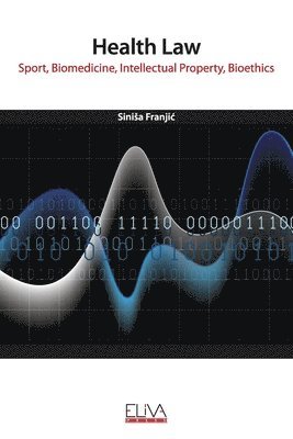 bokomslag Health Law: Sport, Biomedicine, Intellectual Property, Bioethics