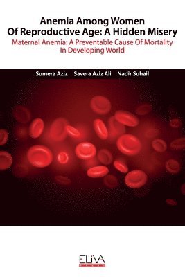 bokomslag Anemia among women of reproductive age: A hidden misery: Maternal anemia: A preventable cause of mortality in developing world