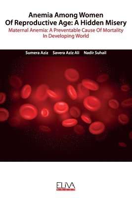 Anemia among women of reproductive age: A hidden misery: Maternal anemia: A preventable cause of mortality in developing world 1