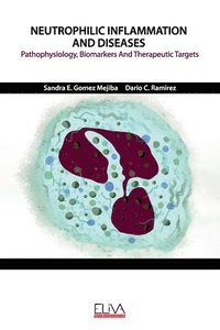 bokomslag Neutrophilic Inflammation and Diseases: Pathophysiology, Biomarkers and Therapeutic Targets