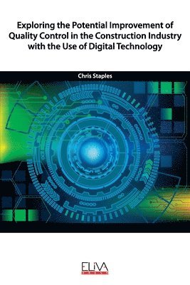 Exploring the Potential Improvement of Quality Control in the Construction Industry with the Use of Digital Technology 1