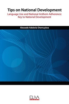 bokomslag Tips on National Development: Language Use and National Anthem Adherence: Key to National Development