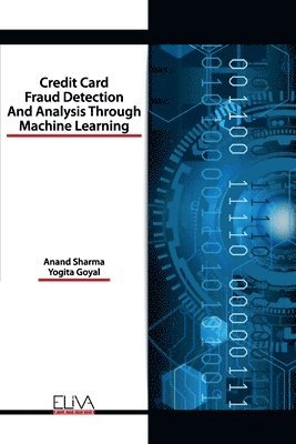 Yogita Goyal, Anand Sharma - Credit Card Fraud Detection and Analysis through Machine Learning, Häftad